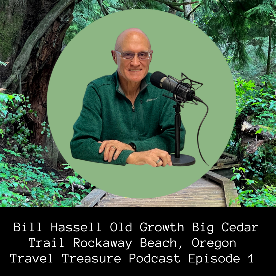 Bill Hassell Old Growth Big Cedar Trail Rockaway Beach, Oregon – Travel Treasure Podcast Episode 1