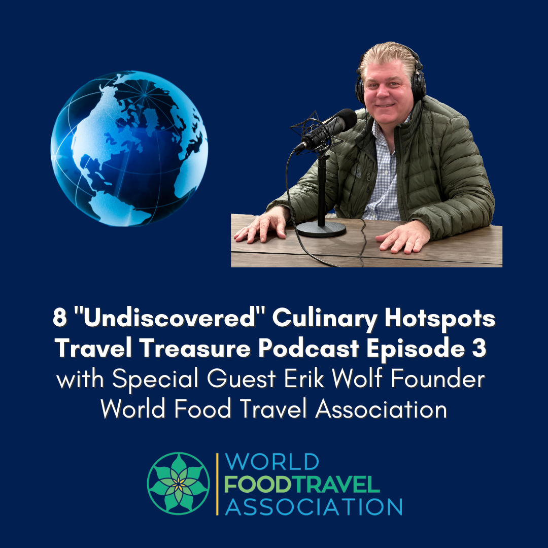 8 “Undiscovered” Culinary Hotspots – Travel Treasure Podcast