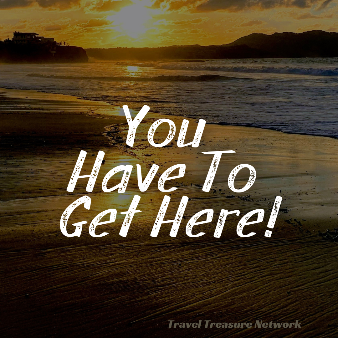 You Have to Get Here