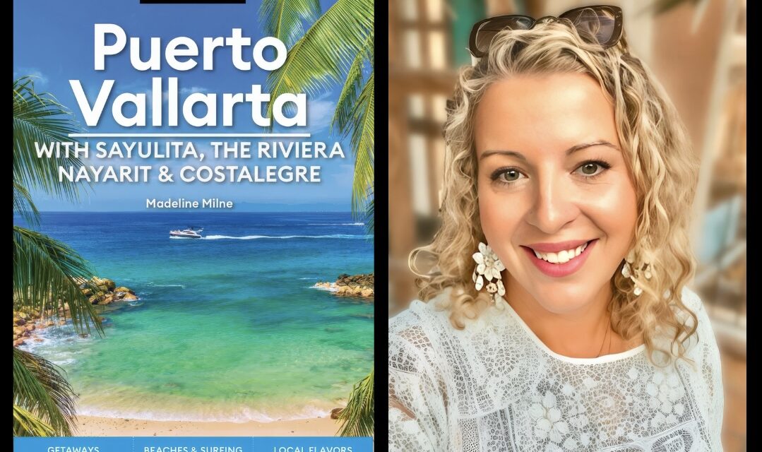 Madeline Milne Puerto Vallarta Travel Expert ~ Travel Treasure Podcast Episode 7